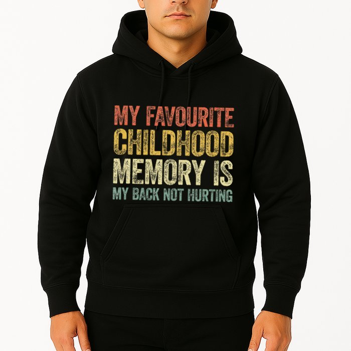 My Favorite Childhood Memory Is My Back Not Hurting Hoodie