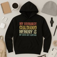 My Favorite Childhood Memory Is My Back Not Hurting Hoodie