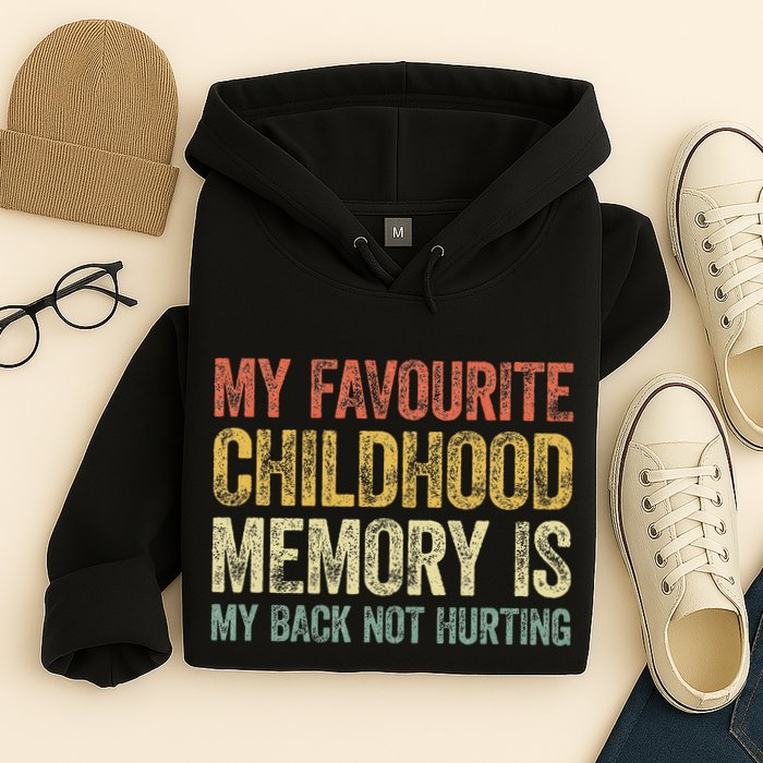 My Favorite Childhood Memory Is My Back Not Hurting Hoodie