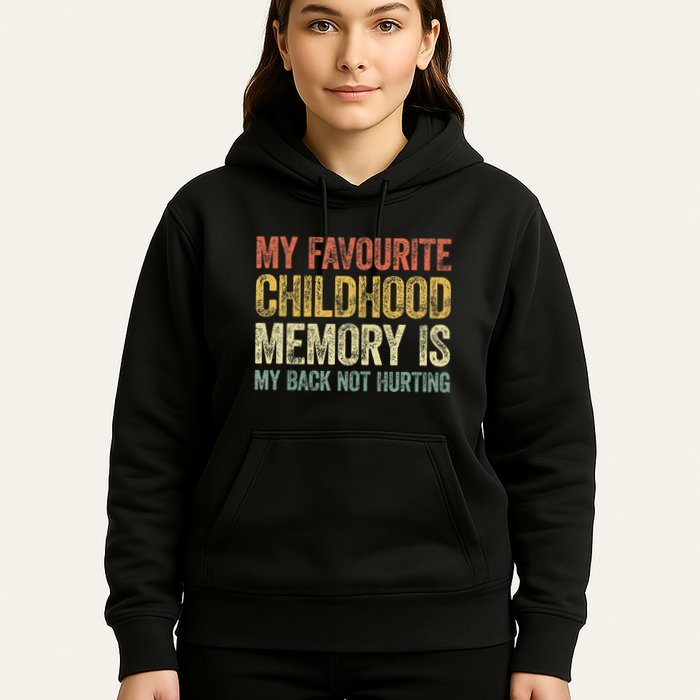 My Favorite Childhood Memory Is My Back Not Hurting Hoodie