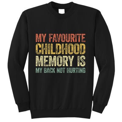 My Favorite Childhood Memory Is My Back Not Hurting Sweatshirt