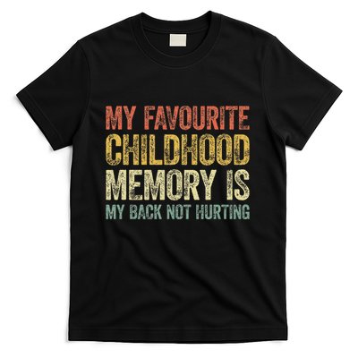 My Favorite Childhood Memory Is My Back Not Hurting T-Shirt