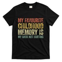 My Favorite Childhood Memory Is My Back Not Hurting T-Shirt