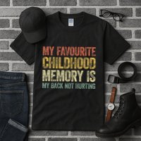 My Favorite Childhood Memory Is My Back Not Hurting Tall T-Shirt
