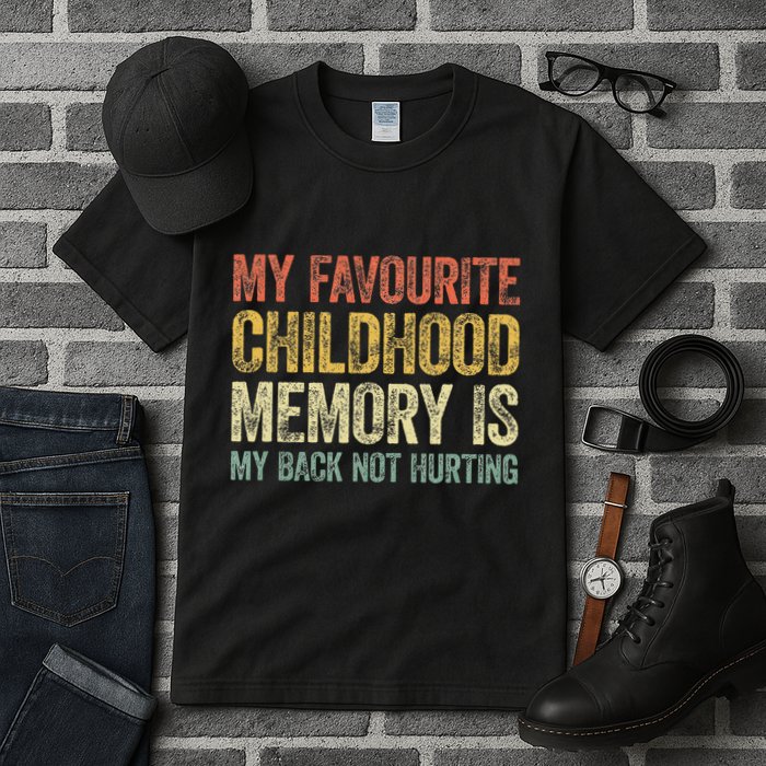 My Favorite Childhood Memory Is My Back Not Hurting Tall T-Shirt