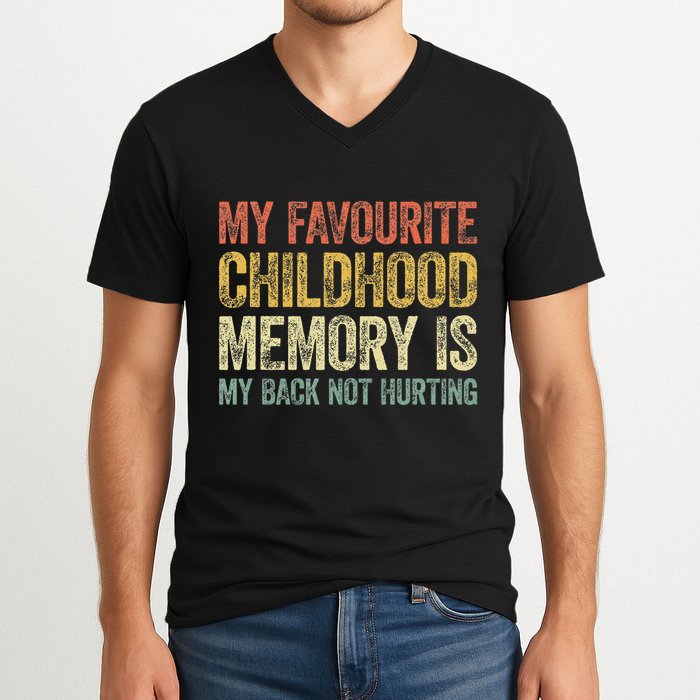 My Favorite Childhood Memory Is My Back Not Hurting V-Neck T-Shirt