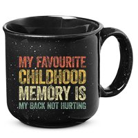 My Favorite Childhood Memory Is My Back Not Hurting 15oz Campfire Ceramic Mug
