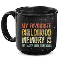 My Favorite Childhood Memory Is My Back Not Hurting 15oz Campfire Ceramic Mug