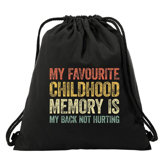 My Favorite Childhood Memory Is My Back Not Hurting Drawstring Bag