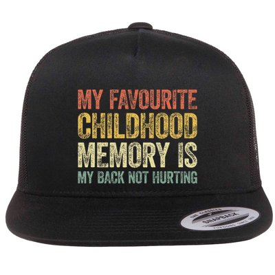 My Favorite Childhood Memory Is My Back Not Hurting Flatbill Hat