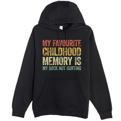 My Favorite Childhood Memory Is My Back Not Hurting Premium Pullover Hoodie
