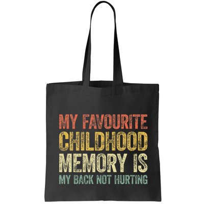 My Favorite Childhood Memory Is My Back Not Hurting Bag