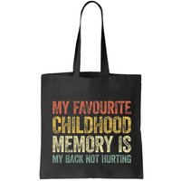 My Favorite Childhood Memory Is My Back Not Hurting Bag