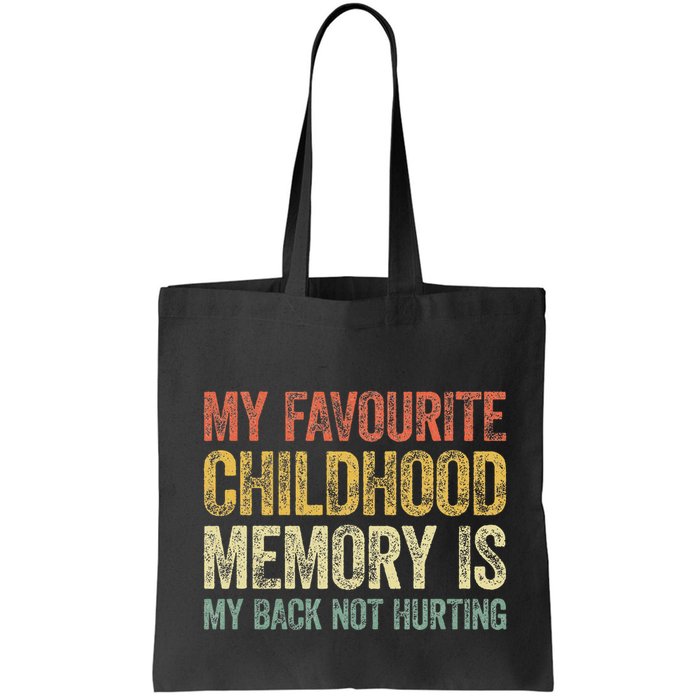 My Favorite Childhood Memory Is My Back Not Hurting Bag