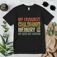 My Favorite Childhood Memory Is My Back Not Hurting Premium T-Shirt