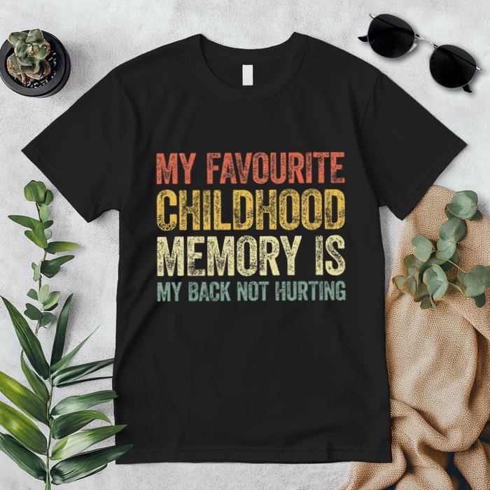 My Favorite Childhood Memory Is My Back Not Hurting Premium T-Shirt
