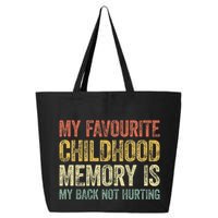 My Favorite Childhood Memory Is My Back Not Hurting 25L Jumbo Tote