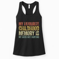 My Favorite Childhood Memory Is My Back Not Hurting Womens Tank Top