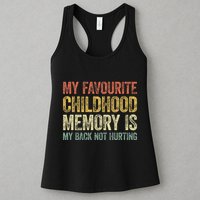 My Favorite Childhood Memory Is My Back Not Hurting Womens Tank Top