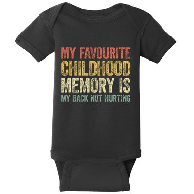 My Favorite Childhood Memory Is My Back Not Hurting Baby Bodysuit