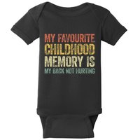 My Favorite Childhood Memory Is My Back Not Hurting Baby Bodysuit