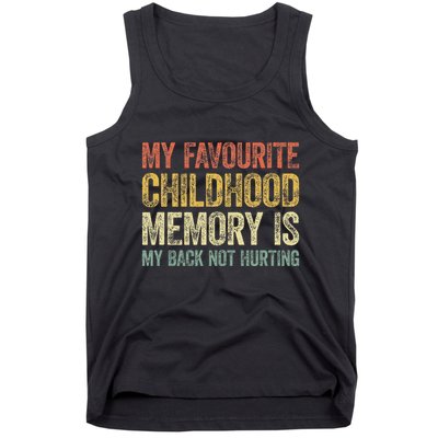 My Favorite Childhood Memory Is My Back Not Hurting Tank Top