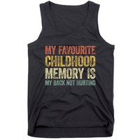 My Favorite Childhood Memory Is My Back Not Hurting Tank Top