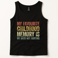 My Favorite Childhood Memory Is My Back Not Hurting Tank Top