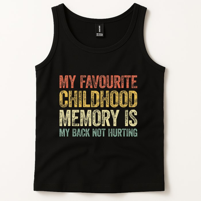 My Favorite Childhood Memory Is My Back Not Hurting Tank Top