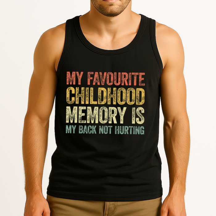 My Favorite Childhood Memory Is My Back Not Hurting Tank Top