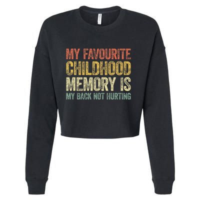 My Favorite Childhood Memory Is My Back Not Hurting Cropped Pullover Crew