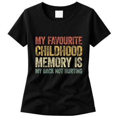 My Favorite Childhood Memory Is My Back Not Hurting Womens T-Shirt