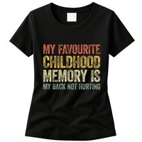 My Favorite Childhood Memory Is My Back Not Hurting Womens T-Shirt