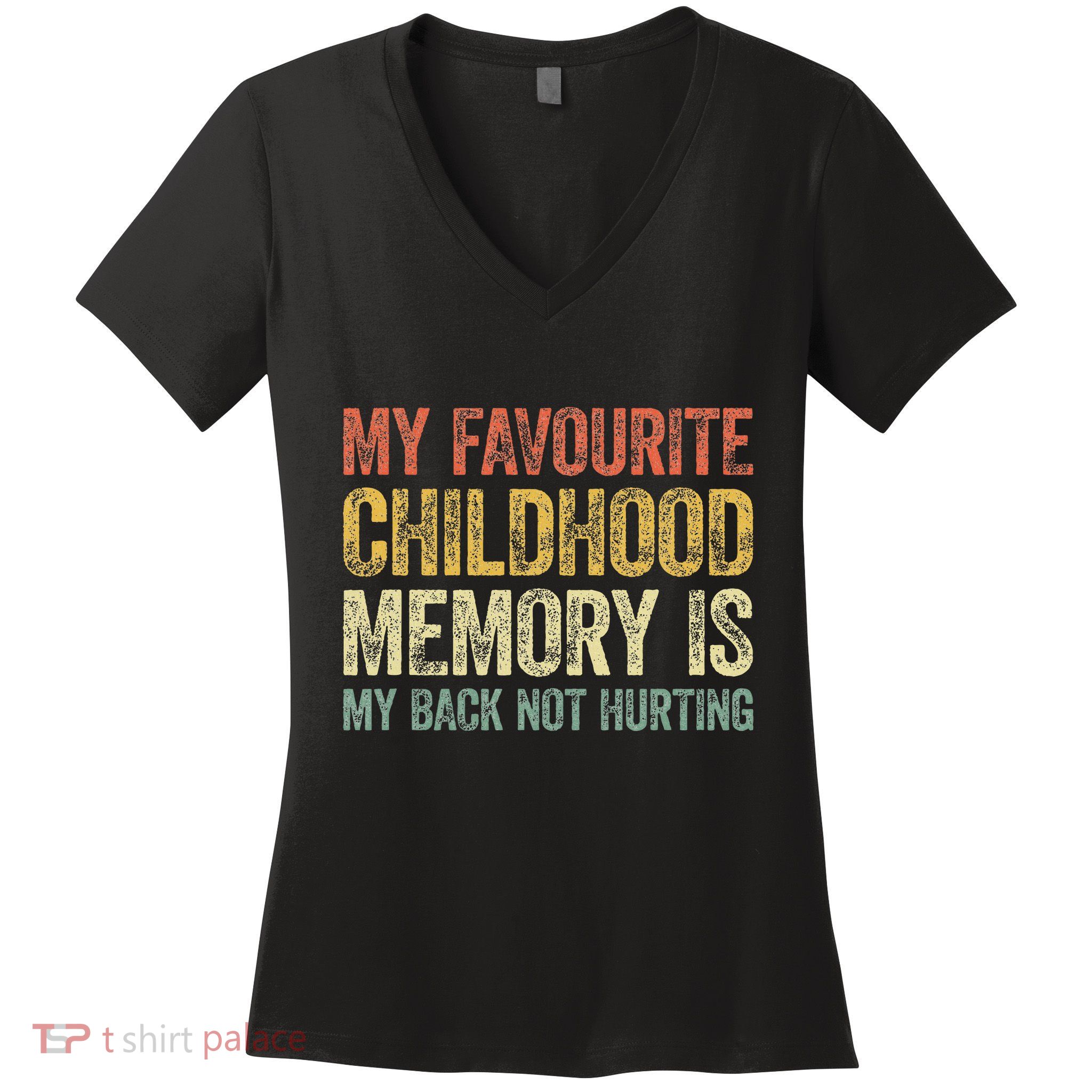 My Favorite Childhood Memory Is My Back Not Hurting Women's V-Neck T-Shirt