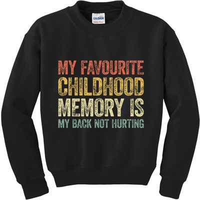 My Favorite Childhood Memory Is My Back Not Hurting Kids Sweatshirt