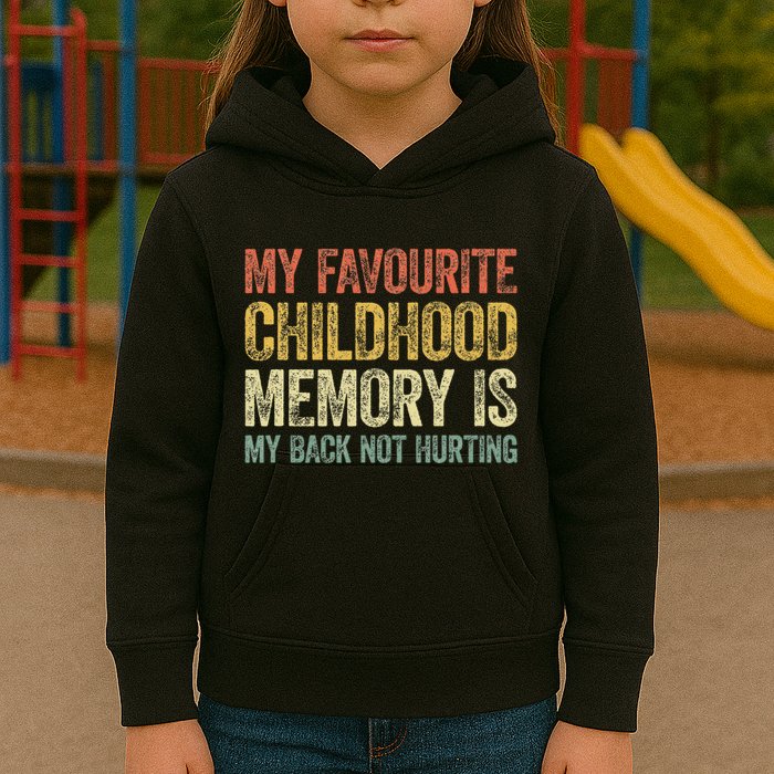 My Favorite Childhood Memory Is My Back Not Hurting Kids Hoodie
