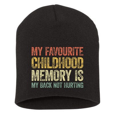 My Favorite Childhood Memory Is My Back Not Hurting Short Acrylic Beanie