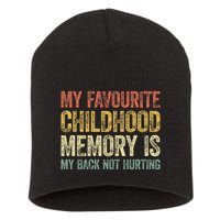 My Favorite Childhood Memory Is My Back Not Hurting Short Acrylic Beanie