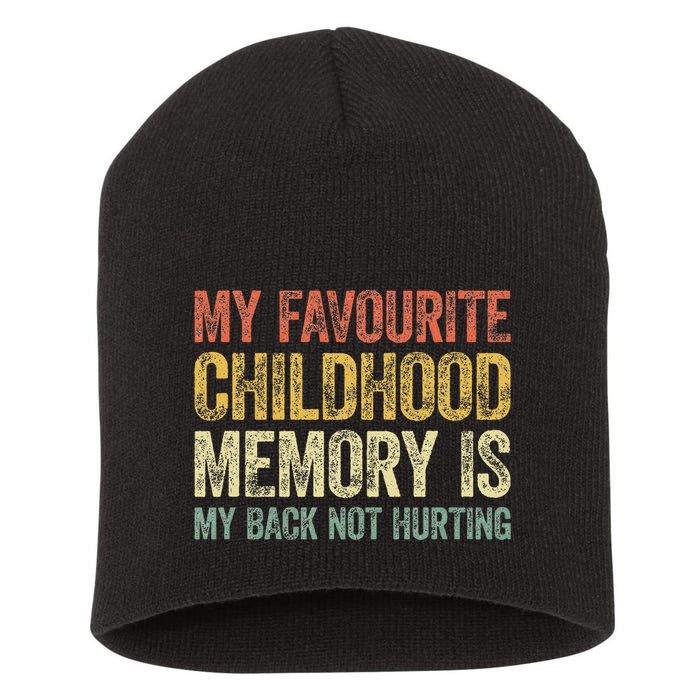 My Favorite Childhood Memory Is My Back Not Hurting Short Acrylic Beanie