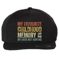 My Favorite Childhood Memory Is My Back Not Hurting Wool Snapback Cap