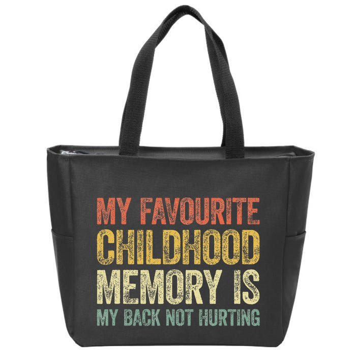My Favorite Childhood Memory Is My Back Not Hurting Zip Tote Bag