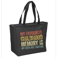 My Favorite Childhood Memory Is My Back Not Hurting Zip Tote Bag
