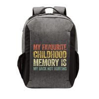 My Favorite Childhood Memory Is My Back Not Hurting Vector Backpack