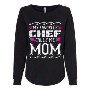 My Favorite Chef Calls Me Mom Funny Cooking Mothers Day Womens California Wash Sweatshirt