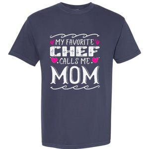 My Favorite Chef Calls Me Mom Funny Cooking Mothers Day Garment-Dyed Heavyweight T-Shirt