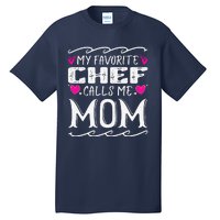 My Favorite Chef Calls Me Mom Funny Cooking Mothers Day Tall T-Shirt