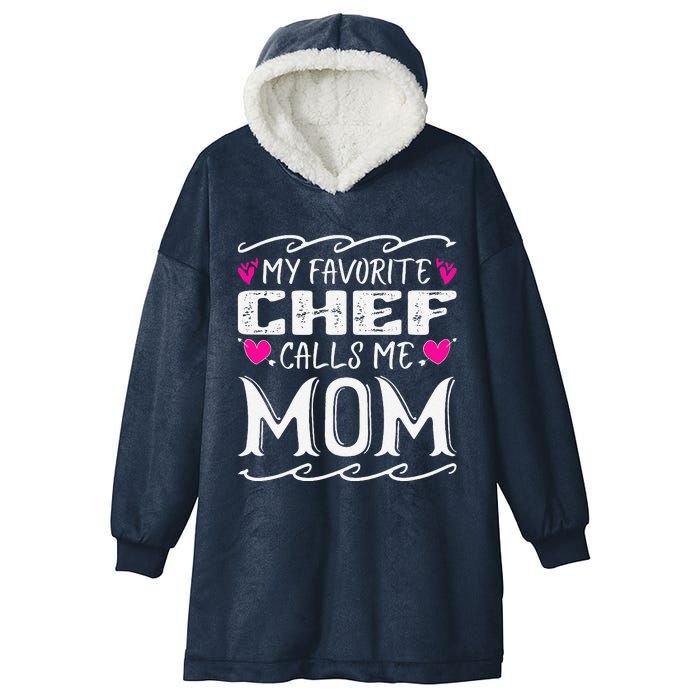 My Favorite Chef Calls Me Mom Funny Cooking Mothers Day Hooded Wearable Blanket