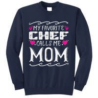 My Favorite Chef Calls Me Mom Funny Cooking Mothers Day Tall Sweatshirt