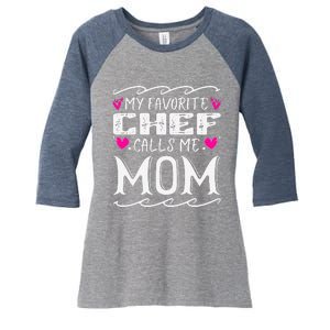 My Favorite Chef Calls Me Mom Funny Cooking Mothers Day Women's Tri-Blend 3/4-Sleeve Raglan Shirt