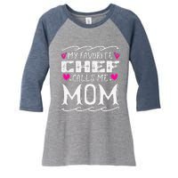 My Favorite Chef Calls Me Mom Funny Cooking Mothers Day Women's Tri-Blend 3/4-Sleeve Raglan Shirt